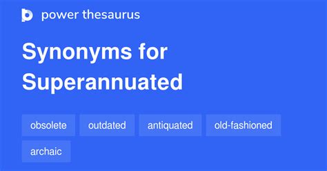 superannuation synonym|100 Synonyms of SUPERANNUATED .